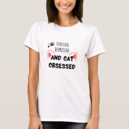 Camiseta Estresada, deprimida y obsesionada con gato - cami