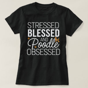 Camiseta Estresado, bendecido y obsesionado con caniche - P