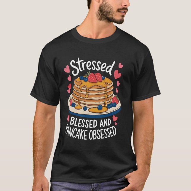 Camiseta Estresado Bendecido Y Obsesionado Con Panqueques (Anverso)