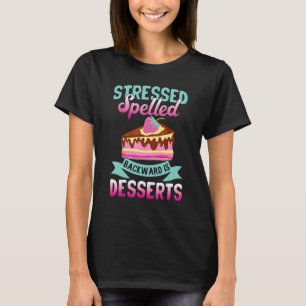Camiseta Estresado deletreado al revés es Postres Snack Hor