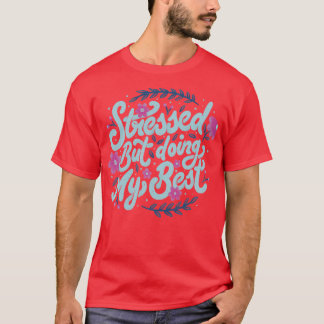 Camiseta Estresado Pero Haciendo Mi Mejor por Tobe Fonseca