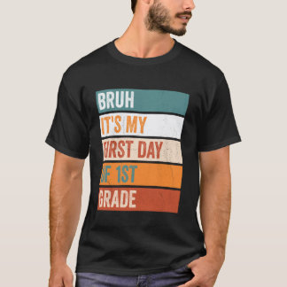 Camiseta Estudiante de 1er grado Bruh es mi primer día de 1