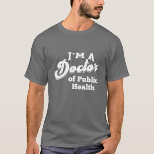 Camiseta Estudiante de doctorado de Doctorado en Salud Públ