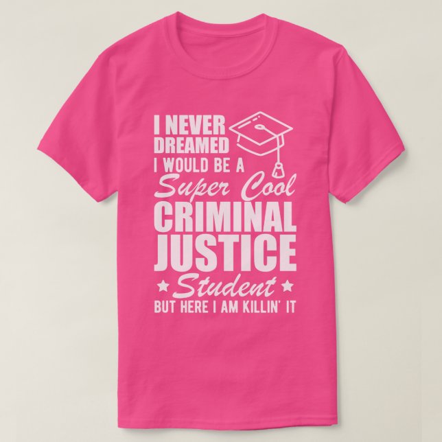 Camiseta Estudiante de Justicia Penal Nunca soñé que sería  (Diseño del anverso)
