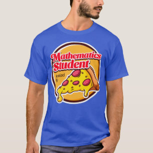 Camiseta Estudiante de matemáticas alimentado por pizza