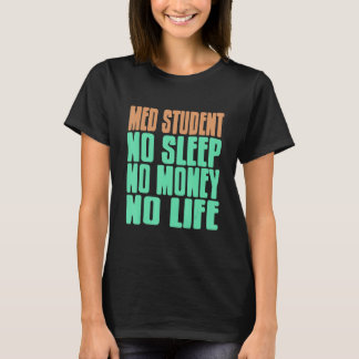 Camiseta Estudiante de Medicina Sin Sueño Sin Dinero Sin Vi