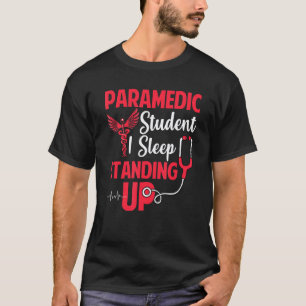 Camiseta Estudiante de Paramédico I Duermo de Pie Emt Ems E