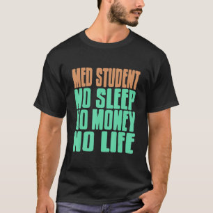 Camiseta Estudiante Med Sin Dormir Sin Dinero Sin Presencia