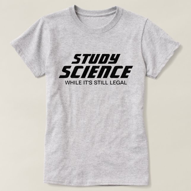 Camiseta "Estudiar ciencia mientras sigue siendo legal" (Diseño del anverso)