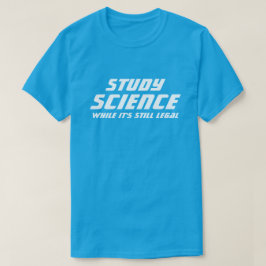Camiseta "Estudiar ciencia mientras sigue siendo legal"