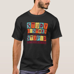 Camiseta Estudiar Historia Darse Cuenta De Que La Gente Ha