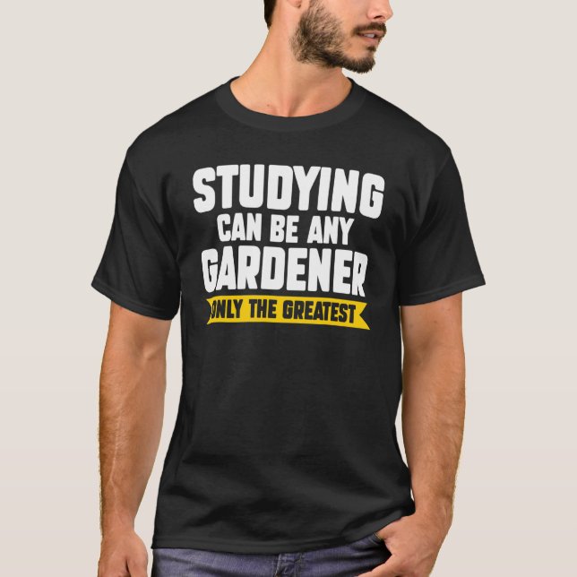 Camiseta Estudiar puede ser cualquier jardinero (Anverso)