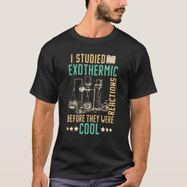 Camiseta Estudié Reacciones Exotérmicas Antes De Que Fueran (Anverso)