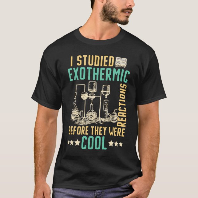 Camiseta Estudié Reacciones Exotérmicas Antes De Que Fueran (Anverso)