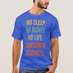 Camiseta Estudios de Ciencias del Consumidor, sin sueño, si