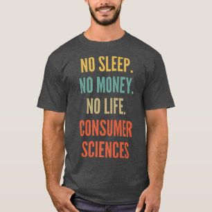 Camiseta Estudios de Ciencias del Consumidor, sin sueño, si