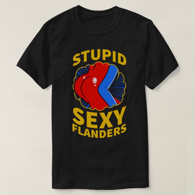 Camiseta Estúpida cita de Flandes Sexy (Diseño del anverso)