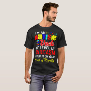 Camiseta Estupidez de tío Sarcasm Level Depends On del