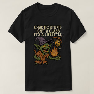 Camiseta Estúpido caótico no es una clase, es un estilo de 