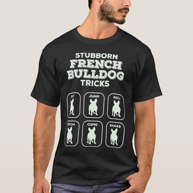 Camiseta Estúpido Frenchie trucos Bulldog francés propietar (Anverso)