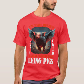 Camiseta Estuve aquí Habría Cerdos Voladores 2257 regalo