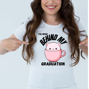 Camiseta Estuviste Detrás De Mi Gato De Graduación