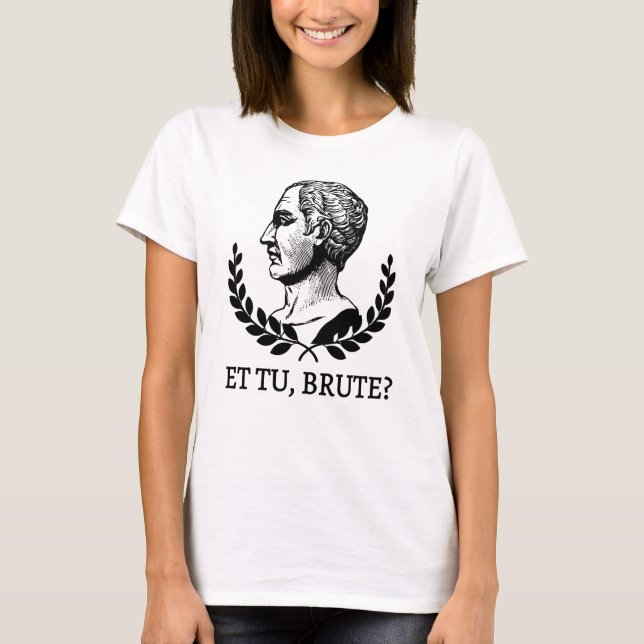 Camiseta ¿Et Tu, Brute? Cita César V de Julius de Shakespea (Anverso)
