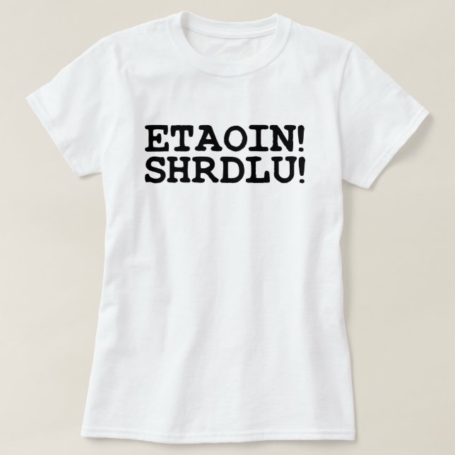 CAMISETA ¡ETAOIN! ¡SHRDLU! (Diseño del anverso)