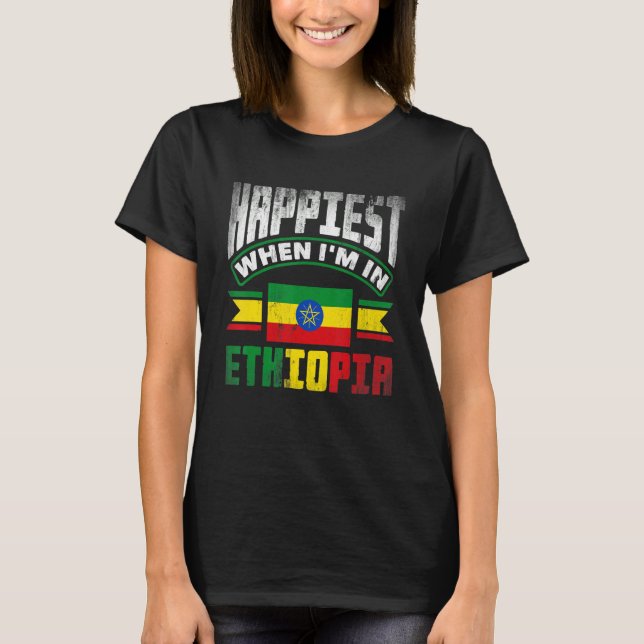 Camiseta Ethiopia Ethiopian Happiest When Im In Ethiopia 1 (Anverso)