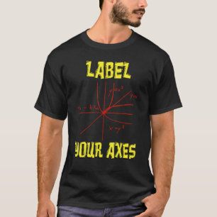 Camiseta Etiqueta tu hacha matemática maestra estudiante de