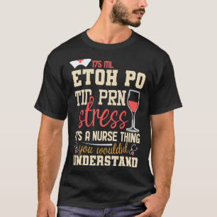 Camiseta Etoh Po Tid Prn Estrés Es Cosa De Enfermeras Usted