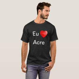 Camiseta Eu amo Acre