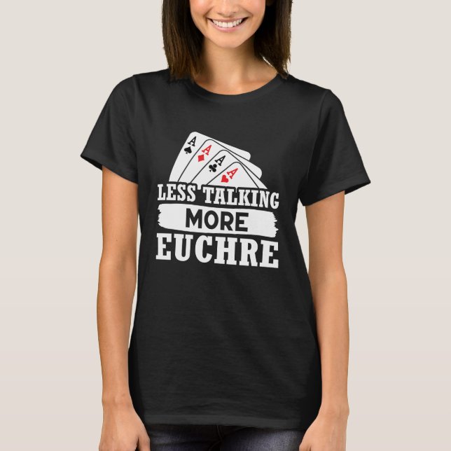 Camiseta Euchre Less Talking More Euchre (Anverso)