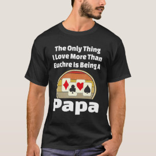 Camiseta Euchre Papa Card Game Player Grandfather R