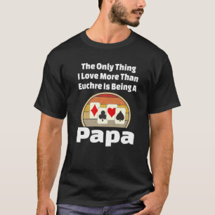 Camiseta Euchre Papa Card Game Player Grandfather R