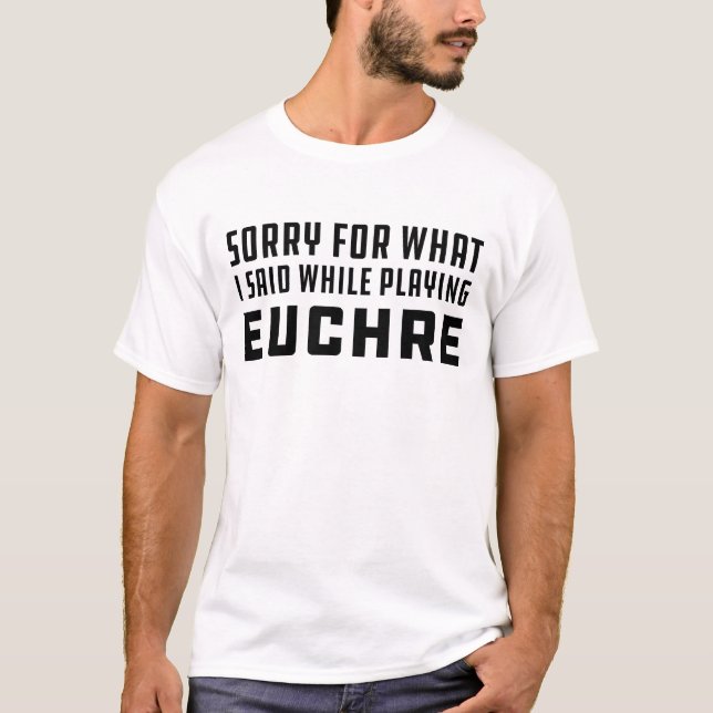 Camiseta Euchre - Perdón por lo que dije (Anverso)
