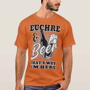 Camiseta Euchre Y gorras De Cervezas Por Qué Estoy Aquí