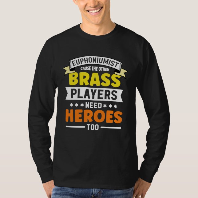 Camiseta Euphoniumist cause the other Brass player need   E (Anverso)