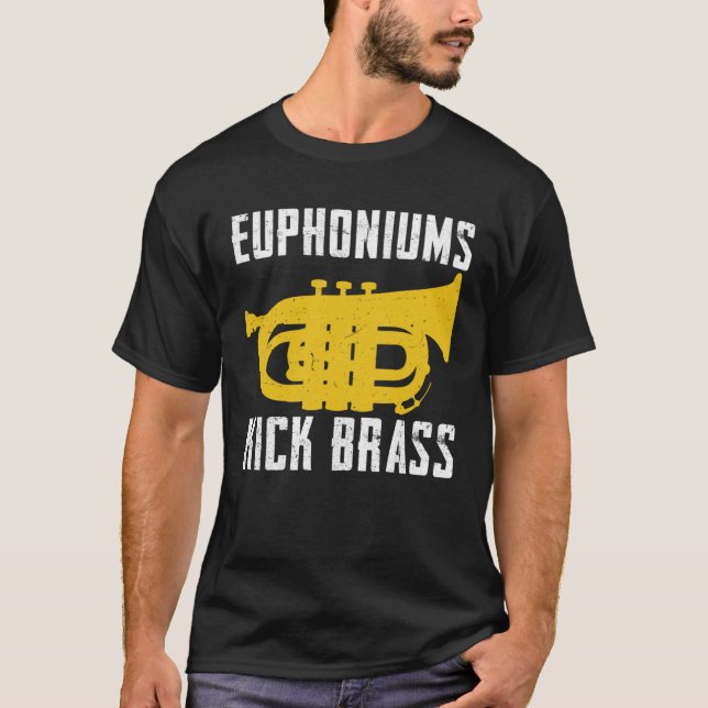 Camiseta Euphoniums Kick Brass  Euphonium Instrument Quotes (Anverso)