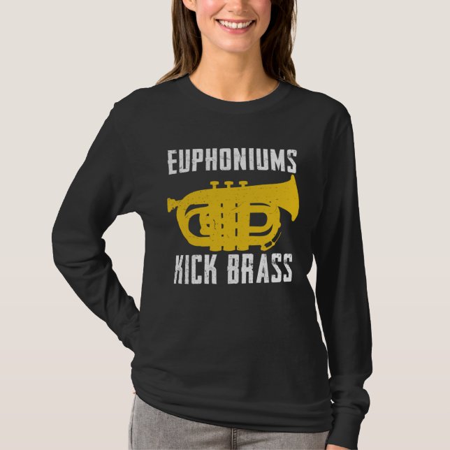 Camiseta Euphoniums Kick Brass  Euphonium Instrument Quotes (Anverso)