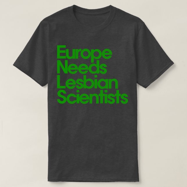 Camiseta Europa necesita científicos lesbianos (Diseño del anverso)
