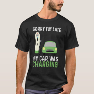 Camiseta EV Coche Eléctrico Siento Haber Llegado Tarde Carg