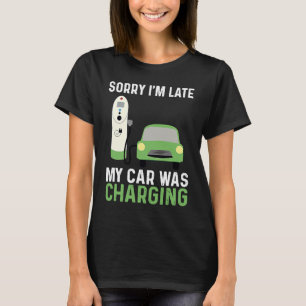 Camiseta EV Coche Eléctrico Siento Haber Llegado Tarde Carg