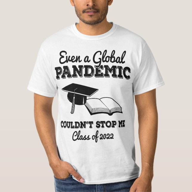 Camiseta Even a Global Pandemic Couldn't Stop Me 2022 Gradu (Anverso)