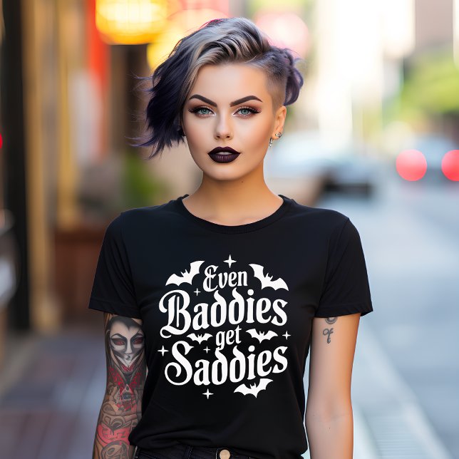 Camiseta Even Baddies get Saddies Gothic (Subido por el creador)