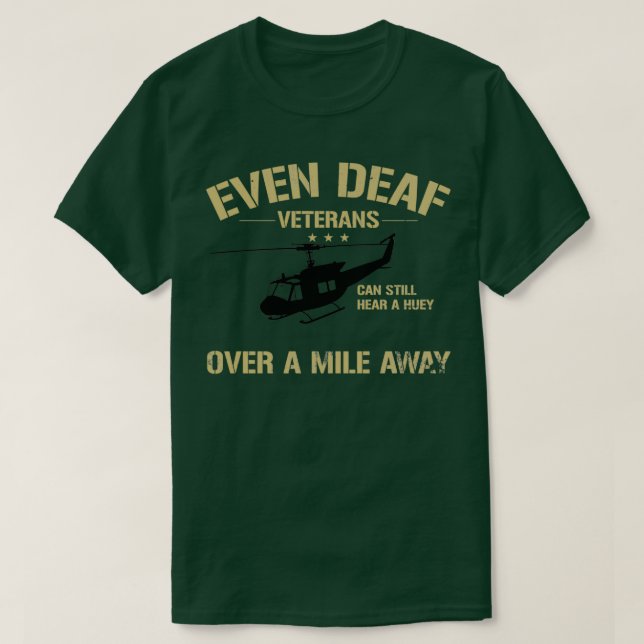 Camiseta Even Deaf Veterans Can Still Hear a Huey over a Mi (Diseño del anverso)