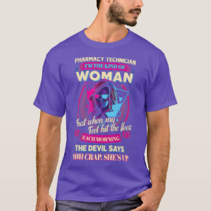 Camiseta Even Devil is scared of Pharmacy Technician Woman