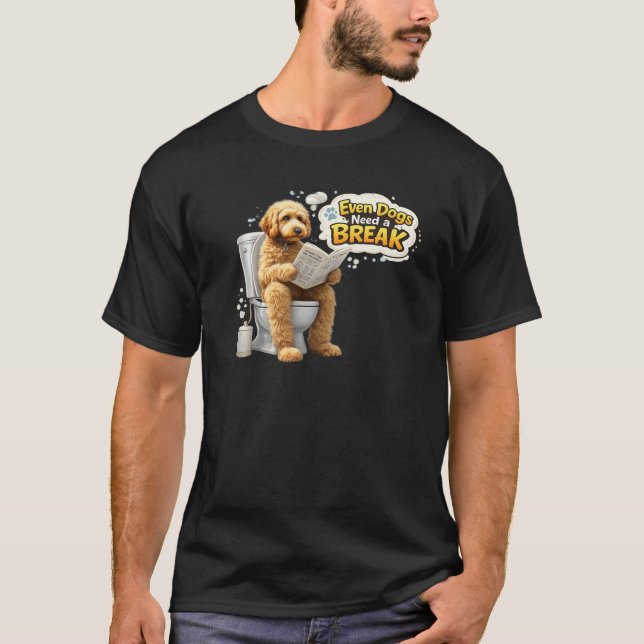 Camiseta Even Dogs Need a Break Funny Dog Bathroom Humor (Anverso)