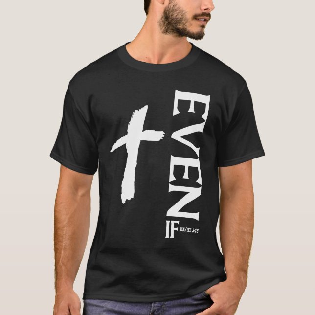 Camiseta Even If Daniel 318  Faith  Bible Verse  Bible Quot (Anverso)