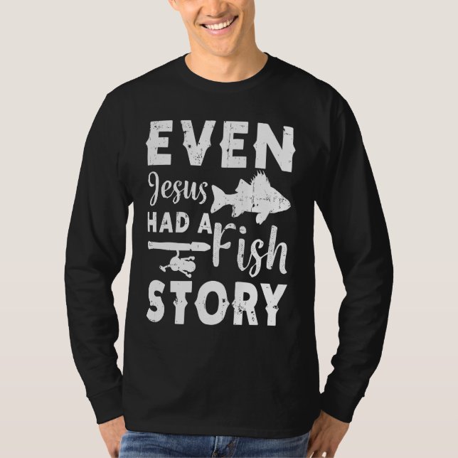 Camiseta Even Jesus Had A Fish Story Fishing Fisherman (Anverso)